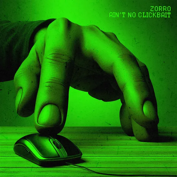 Release - Ain't No Clickbait - Single by Zorro | Epidemic Sound