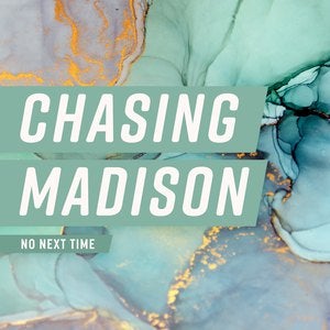 Chasing Madison Feat Lauren Dunn No Next Time