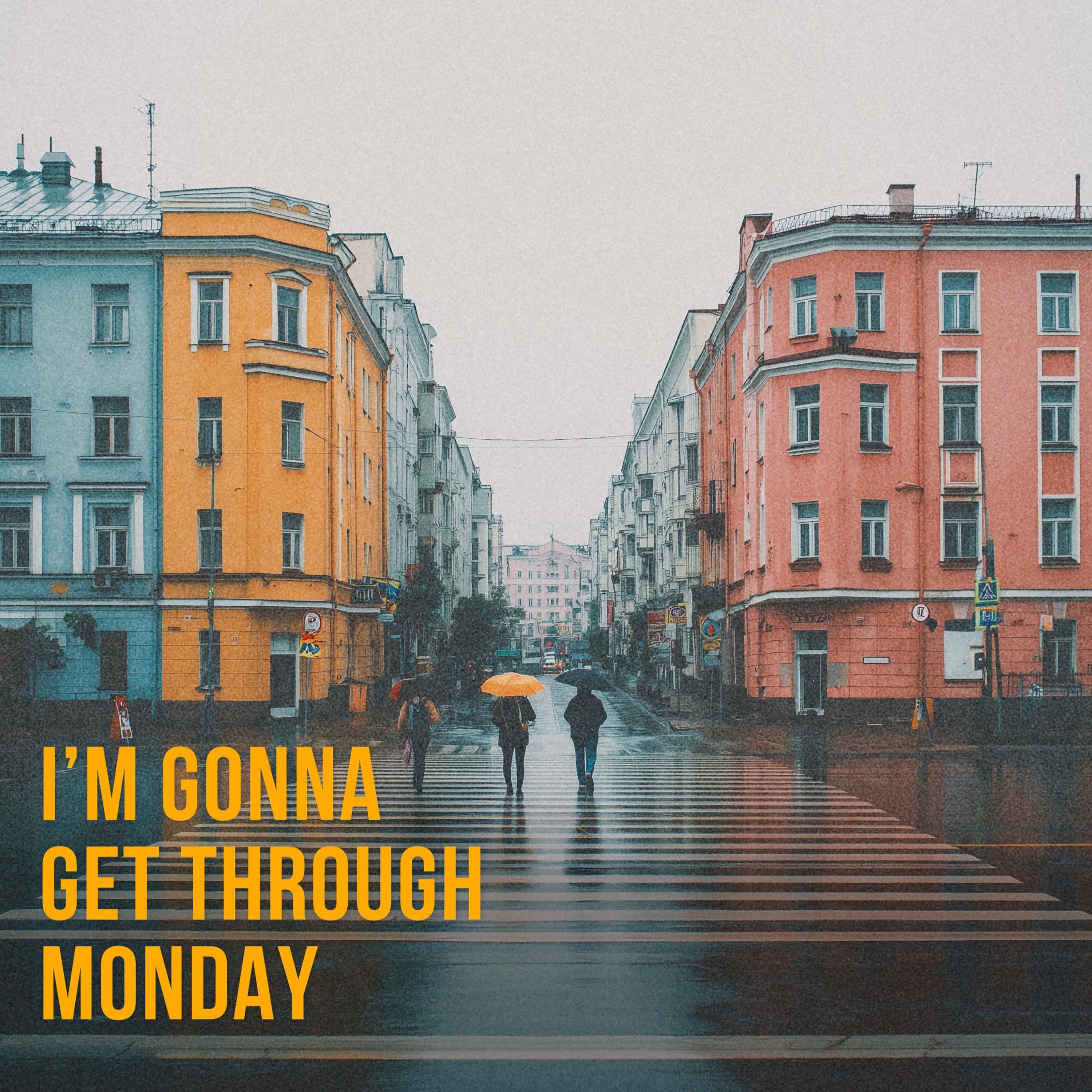 I'm Gonna Get Through Monday (Instrumental Version)