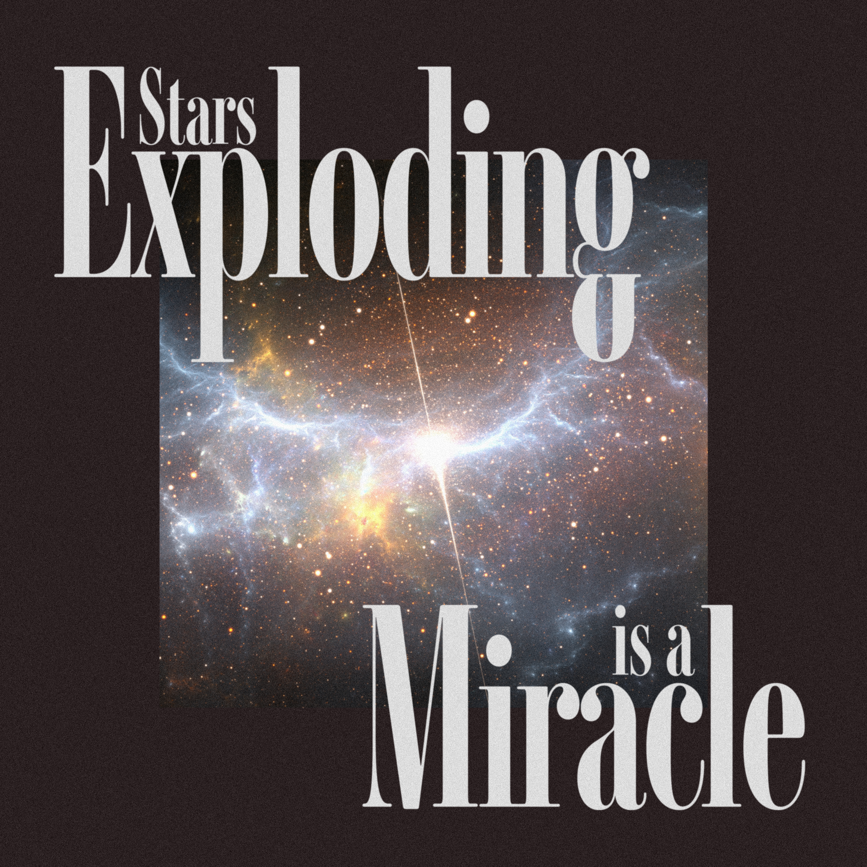Stars Exploding Is a Miracle